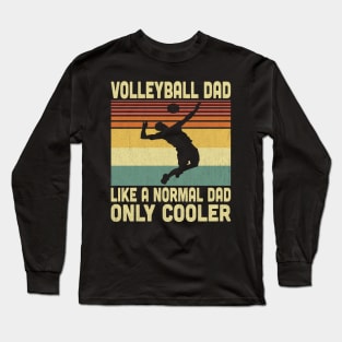 Volleyball Dad Like A Normal Dad But Cooler Vintage Volleyball Lovers Long Sleeve T-Shirt